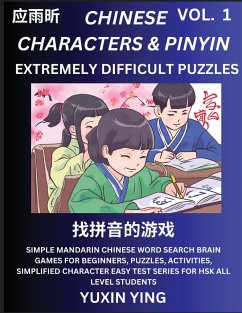 Extremely Difficult Level Chinese Characters & Pinyin (Part 1) -Mandarin Chinese Character Search Brain Games for Beginners, Puzzles, Activities, Simplified Character Easy Test Series for HSK All Level Students - Ying, Yuxin