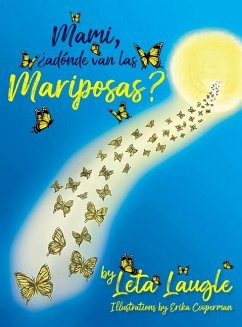 Mami, ¿adónde van las Mariposas? - Laugle, Leta