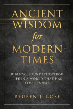 Ancient Wisdom for Modern Times - Rose, Reuben J