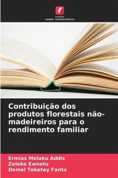 Contribuição dos produtos florestais não-madeireiros para o rendimento familiar - Addis, Ermias Melaku;Ewnetu, Zeleke;Fanta, Demel Teketay