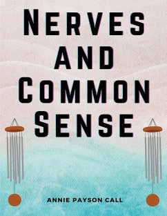 Nerves and Common Sense - Annie Payson Call