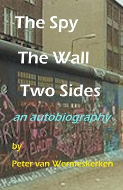 The Spy, The Wall, Two Sides - Wermeskerken, Peter van