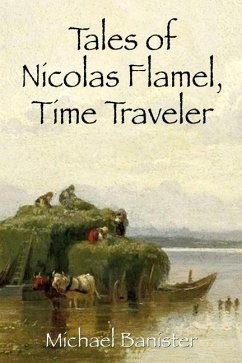 Tales of Nicolas Flamel, Time Traveler - Banister, Michael