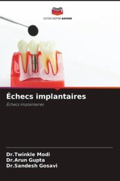 Échecs implantaires - Modi, Dr.Twinkle;Gupta, Dr.Arun;Gosavi, Dr.Sandesh