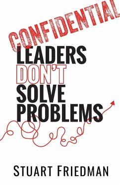 Leaders Don't Solve Problems - Friedman, Stuart