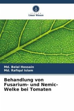 Behandlung von Fusarium- und Nemic-Welke bei Tomaten - Hossain, Md. Belal;Islam, Md. Rafiqul