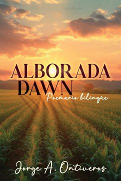 Alborada - Dawn Poemario Bilingüe - Ontiveros, Jorge A.