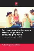 Factores associados a um atraso na primeira consulta pré-natal