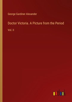 Doctor Victoria. A Picture from the Period