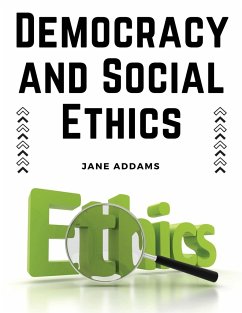 Democracy and Social Ethics - Jane Addams