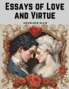 Essays of Love and Virtue - Havelock Ellis