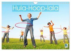 Hula-Hoop-lala: Spaß, Sport und Fitness mit Hula-Hoop-Reifen (Wandkalender 2025 DIN A4 quer), CALVENDO Monatskalender