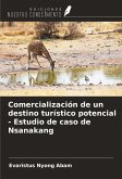 Comercialización de un destino turístico potencial - Estudio de caso de Nsanakang Comercialización de un destino turístico potencial - Estudio de caso de Nsanakang
