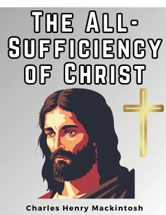 The All-Sufficiency of Christ - Charles Henry Mackintosh