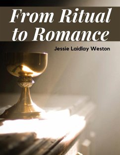 From Ritual to Romance - Jessie Laidlay Weston