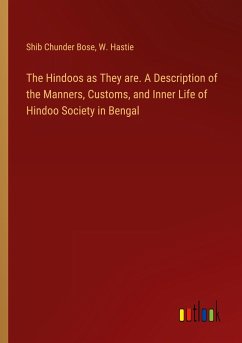 The Hindoos as They are. A Description of the Manners, Customs, and Inner Life of Hindoo Society in Bengal
