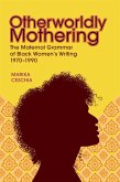 Otherworldly Mothering (eBook, ePUB) Otherworldly Mothering (eBook, ePUB)