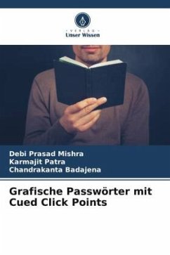 Grafische Passwörter mit Cued Click Points - Mishra, Debi Prasad;Patra, Karmajit;Badajena, Chandrakanta