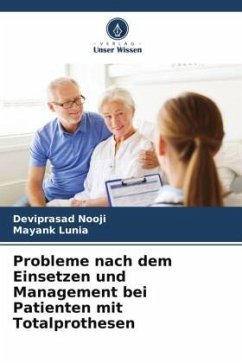 Probleme nach dem Einsetzen und Management bei Patienten mit Totalprothesen - Nooji, Deviprasad;Lunia, Mayank