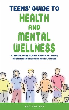 Teens' Guide to Health And Mental Wellness - Chilton, Kev