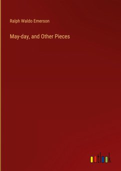 May-day, and Other Pieces - Emerson, Ralph Waldo