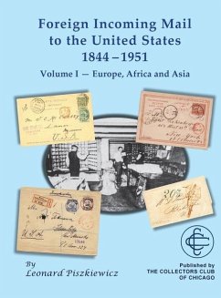 Foreign Incoming Mail to the United States 1844-1955 Vol 1 Europe, Africa and Asia - Piszkiewicz, Leonard