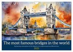 The most famous bridges in the world (Wall Calendar 2025 DIN A4 landscape), CALVENDO 12 Month Wall Calendar - Kleemann, Claudia