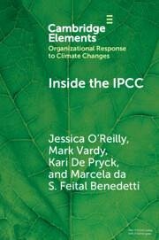 Inside the Ipcc - O'Reilly, Jessica Leigh (Indiana University); Vardy, Mark (Kwantlen Polytechnic University); Pryck, Kari De (University of Geneva)