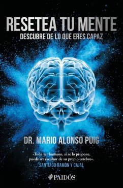 Resetea Tu Mente: Descubre de Lo Que Eres Capaz / Reset Your Mind: Discover What You're Capable of - Alonso Puig, Mario