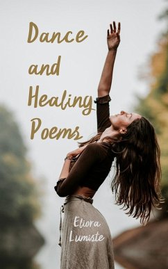 Dance and Healing Poems - Lumiste, Eliora