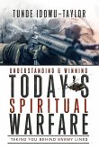 Understanding and Winning Today's Spiritual Warfare
