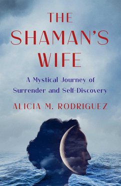 The Shaman's Wife - Rodriguez, Alicia M