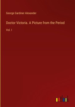 Doctor Victoria. A Picture from the Period