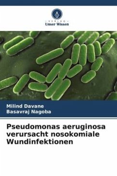 Pseudomonas aeruginosa verursacht nosokomiale Wundinfektionen - Davane, Milind;Nagoba, Basavraj