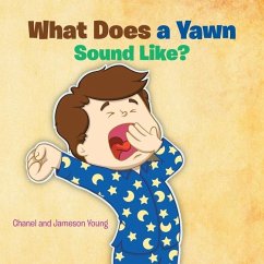 What Does a Yawn Sound Like? - Young, Chanel; Young, Jameson