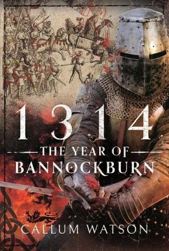 1314: The Year of Bannockburn - Watson, Callum