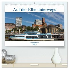 Auf der Elbe unterwegs (hochwertiger Premium Wandkalender 2025 DIN A2 quer), Kunstdruck in Hochglanz - Calvendo;Kulisch, Christiane