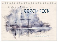 Künstlerische Ansichten der Gorch Fock (Tischkalender 2025 DIN A5 quer), CALVENDO Monatskalender - Calvendo;Kuhr, Susann