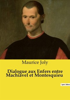 Dialogue aux Enfers entre Machiavel et Montesquieu - Joly, Maurice