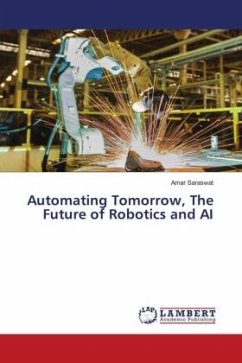 Automating Tomorrow, The Future of Robotics and AI - Saraswat, Amar