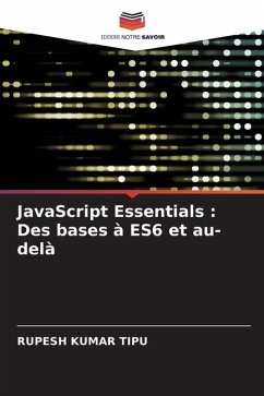 JavaScript Essentials : Des bases à ES6 et au-delà - KUMAR TIPU, RUPESH
