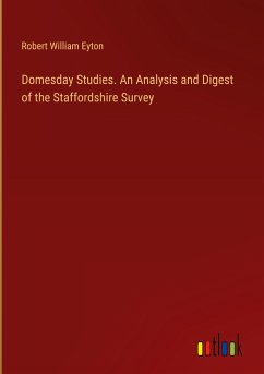 Domesday Studies. An Analysis and Digest of the Staffordshire Survey