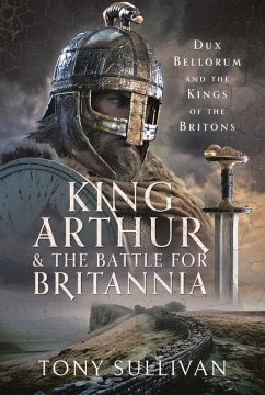 King Arthur and the Battle for Britannia - Sullivan, Tony