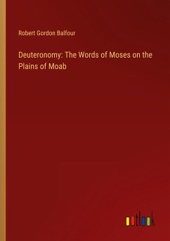Deuteronomy: The Words of Moses on the Plains of Moab