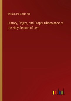 History, Object, and Proper Observance of the Holy Season of Lent