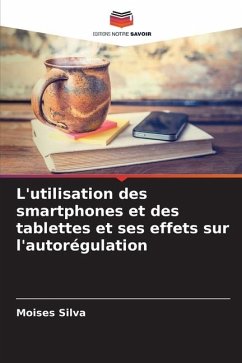 L'utilisation des smartphones et des tablettes et ses effets sur l'autorégulation - Silva, Moises