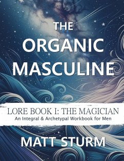 The Organic Masculine - Sturm, Matt