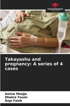 Takayashu and pregnancy: A series of 4 cases - Mnejja, Amina;Toumi, Dhekra;Faleh, Raja