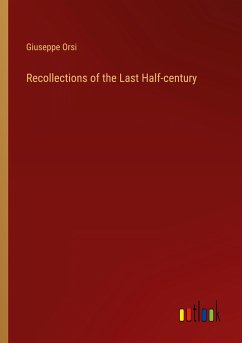 Recollections of the Last Half-century - Orsi, Giuseppe