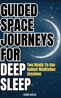 Guided Space Journeys for Deep Sleep - Walsh, Emma